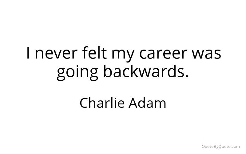 Preview image for this quote by Charlie Adam