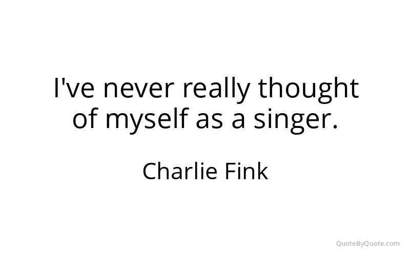 Preview image for this quote by Charlie Fink