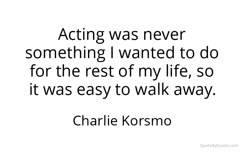 Preview image for this quote by Charlie Korsmo