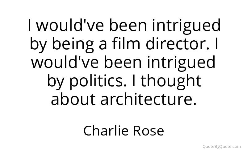 Preview image for this quote by Charlie Rose