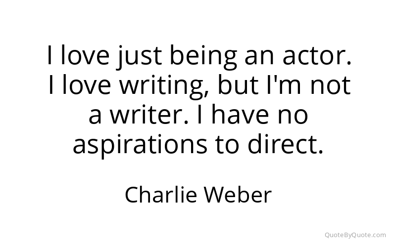 Preview image for this quote by Charlie Weber