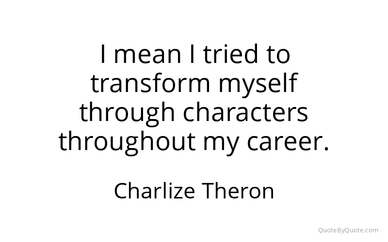 Preview image for this quote by Charlize Theron