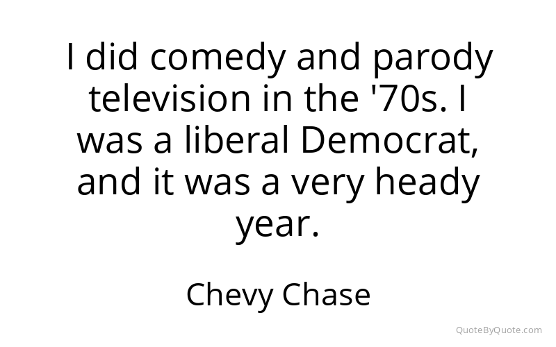 Preview image for this quote by Chevy Chase