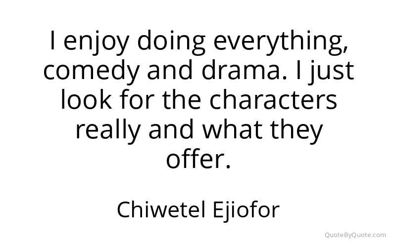 Preview image for this quote by Chiwetel Ejiofor