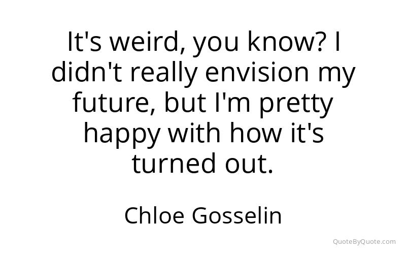 Preview image for this quote by Chloe Gosselin