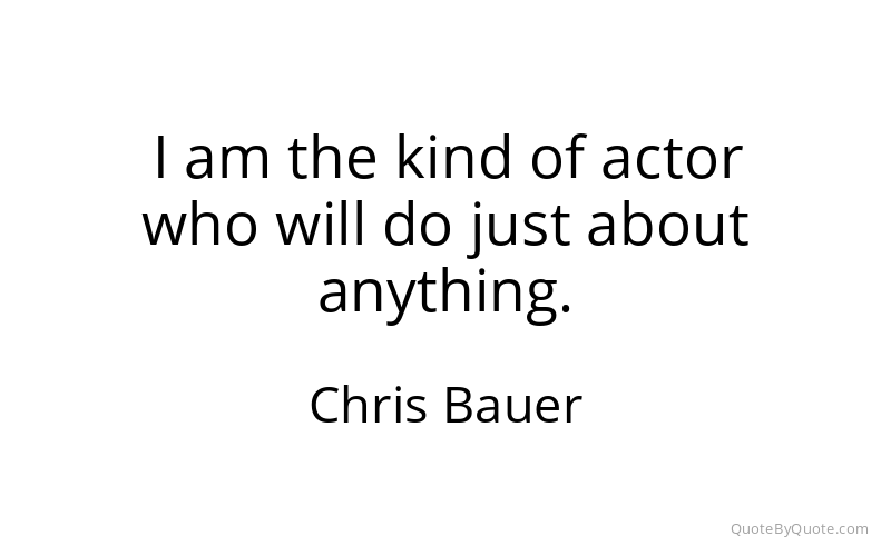 Preview image for this quote by Chris Bauer