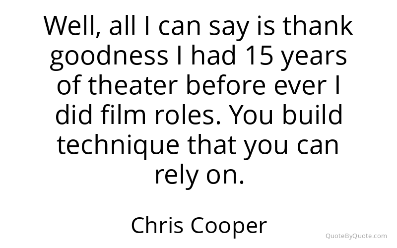 Preview image for this quote by Chris Cooper