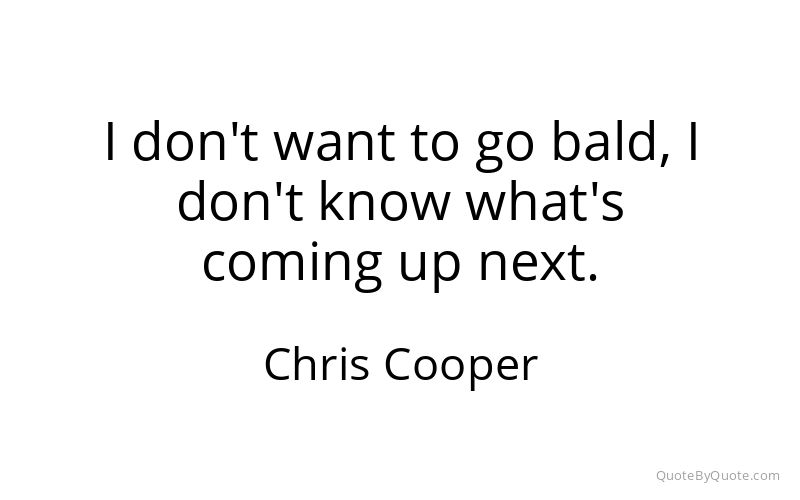 Preview image for this quote by Chris Cooper