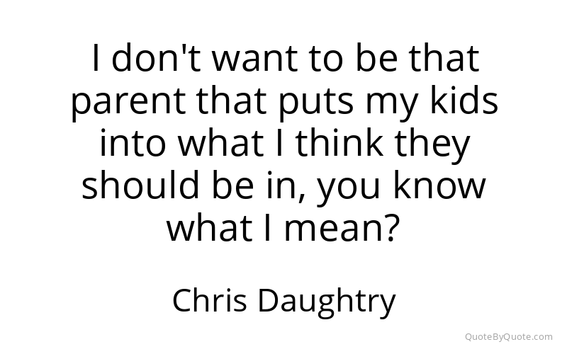 Preview image for this quote by Chris Daughtry