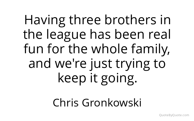 Preview image for this quote by Chris Gronkowski