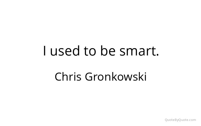 Preview image for this quote by Chris Gronkowski