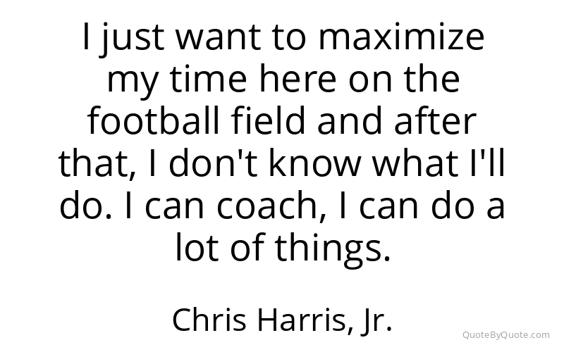 Preview image for this quote by Chris Harris, Jr.