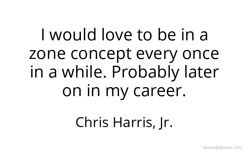 Preview image for this quote by Chris Harris, Jr.