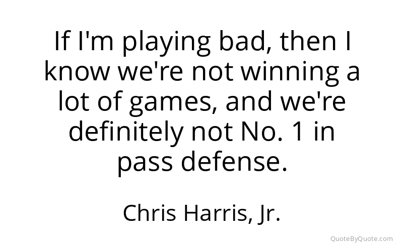 Preview image for this quote by Chris Harris, Jr.