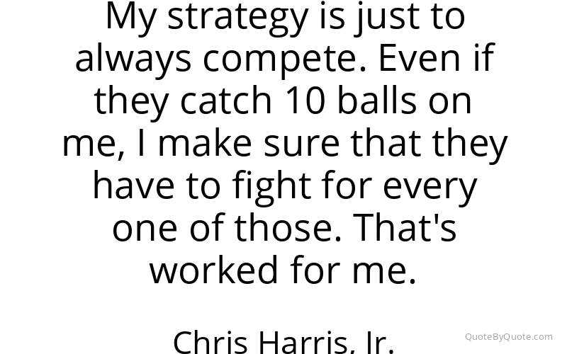 Preview image for this quote by Chris Harris, Jr.