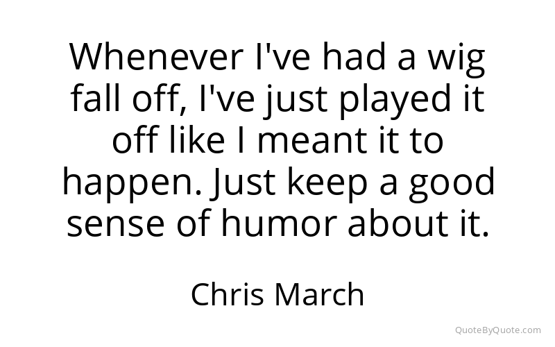 Preview image for this quote by Chris March