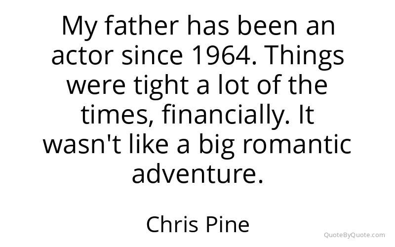 Preview image for this quote by Chris Pine