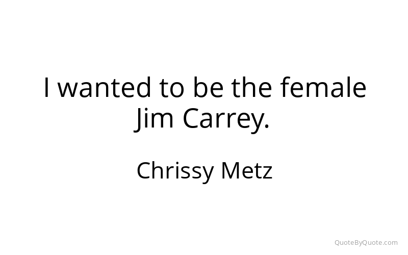 Preview image for this quote by Chrissy Metz
