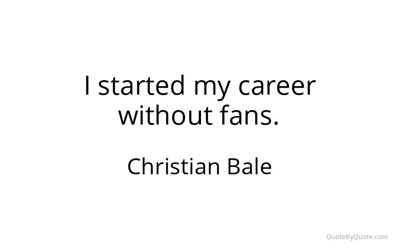 Preview image for this quote by Christian Bale