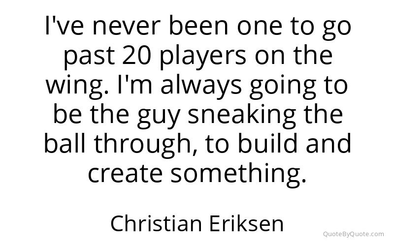 Preview image for this quote by Christian Eriksen