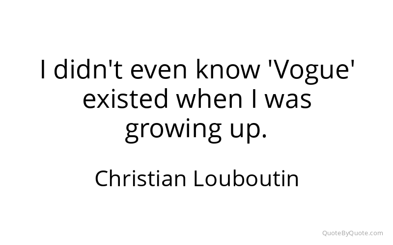 Preview image for this quote by Christian Louboutin