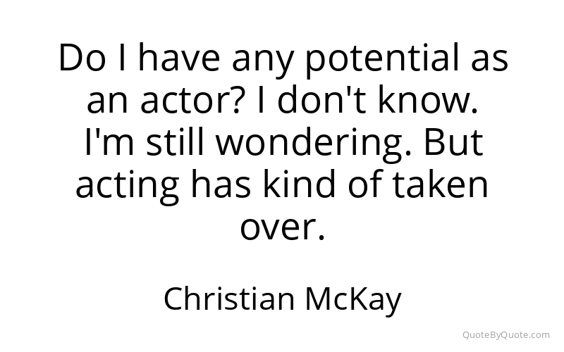 Preview image for this quote by Christian McKay