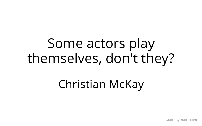 Preview image for this quote by Christian McKay