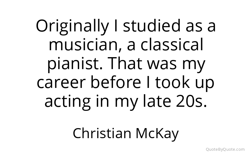 Preview image for this quote by Christian McKay