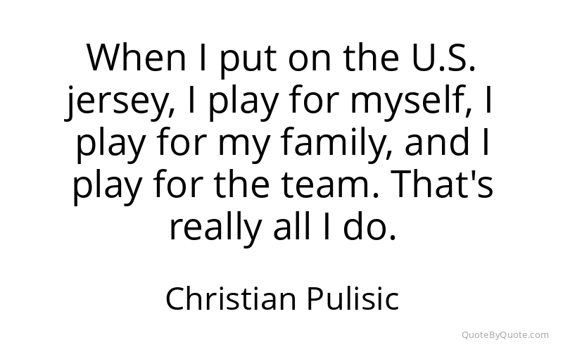 Preview image for this quote by Christian Pulisic