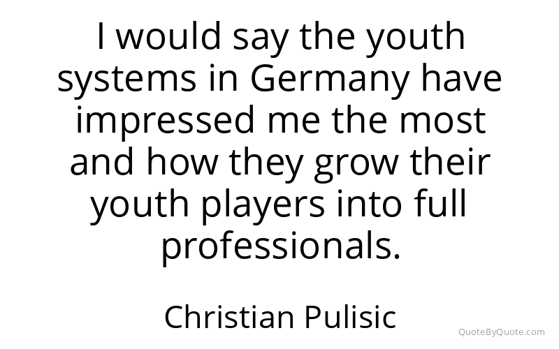 Preview image for this quote by Christian Pulisic