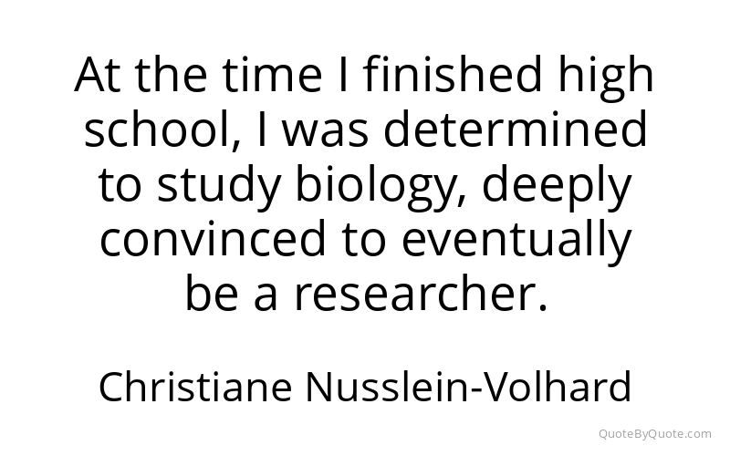Preview image for this quote by Christiane Nusslein-Volhard
