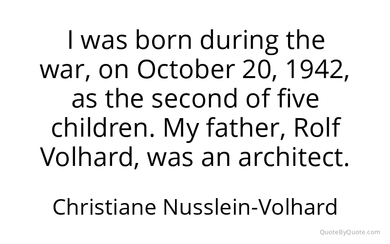 Preview image for this quote by Christiane Nusslein-Volhard