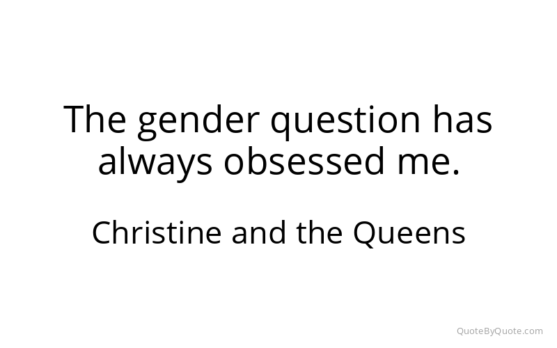 Preview image for this quote by Christine and the Queens
