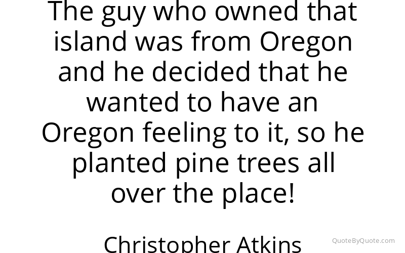 Preview image for this quote by Christopher Atkins