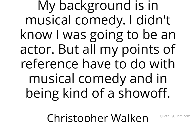 Preview image for this quote by Christopher Walken