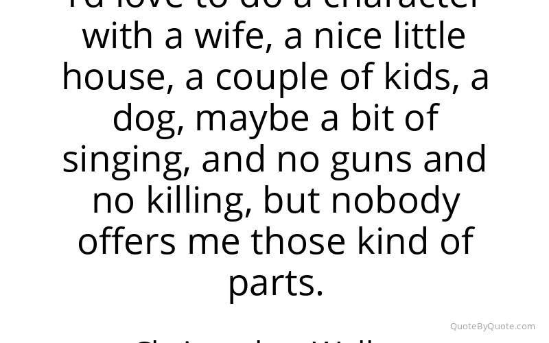 Preview image for this quote by Christopher Walken