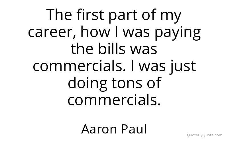 Preview image for this quote by Aaron Paul