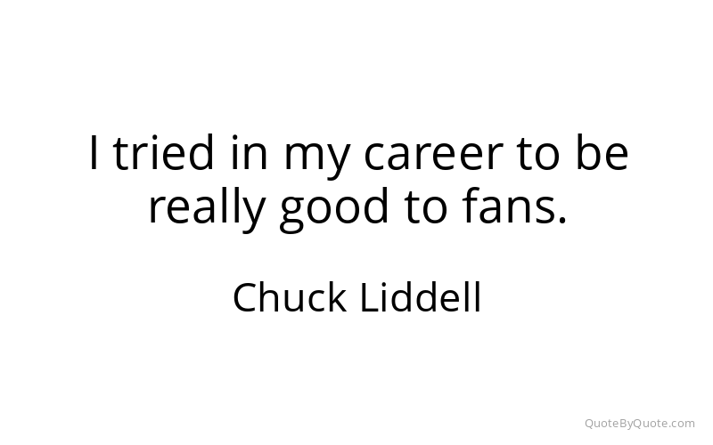 Preview image for this quote by Chuck Liddell