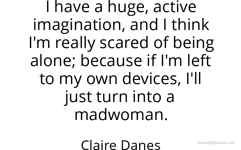 Preview image for this quote by Claire Danes