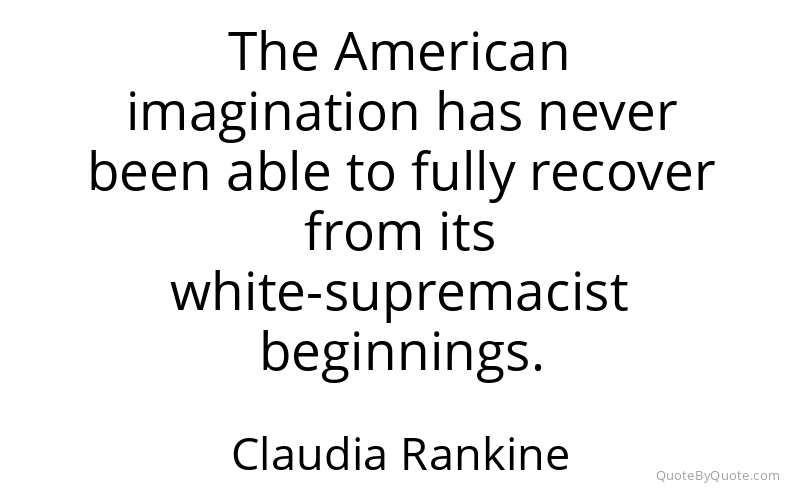 Preview image for this quote by Claudia Rankine