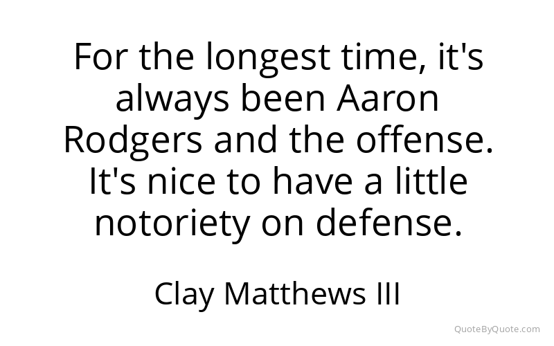 Preview image for this quote by Clay Matthews III